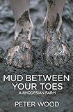 Mud Between Your Toes: A Rhodesian Farm