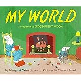 My World: A Companion to Goodnight Moon