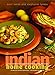 Indian Home Cooking: A Fresh Introduction to Indian Food, with More Than 150 Recipes: A Cookbook by 