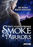 Smoke and Mirrors, Tome 3 : La cité des originels by 