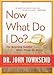 Now What Do I Do?: The Surprising Solution When Things Go Wrong