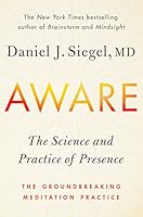 Aware: The Science and Practice of Presence--The Groundbreaking Meditation Practice