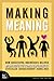 Making Meaning: How Successful Businesses Deliver Meaningful Customer Experiences (Voices That Matter)