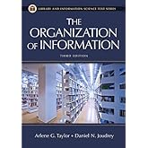 The Organization of Information (Library and Information Science Text Series)