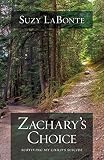 Zachary's Choice: Surviving My Child's Suicide by Suzy LaBonte