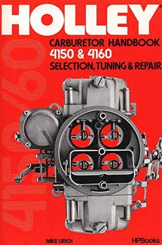 Holly Carburetor Handbook 4150 & 4160 Hp473 Holly Carburetor Handbook 4150 & 4160 Hp473
