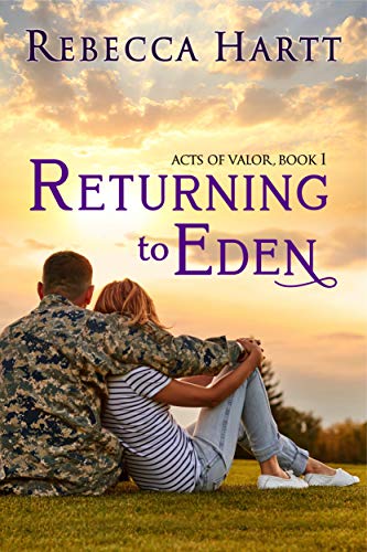 Returning to Eden (Acts of Valor, Book 1): Christian Military Romantic Suspense by Rebecca Hartt