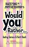 Bleeping Motherhood's Would You Rather... by Audrey Saracco, Kerri Haack