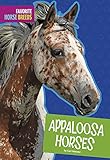 Appaloosa Horses (Favorite Horse Breeds) by