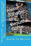 Alexis Sanchez: The Beautiful Game: Poetry in Motion
