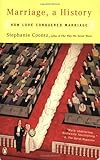Marriage, a History: How Love Conquered Marriage, Stephanie Coontz, 014303667X