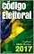 Livro Código Eleitoral: Edição 2017 (Direito Direito Livro 8)