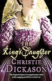 Front cover for the book The King's Daughter by Christie Dickason