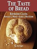 The Taste of Bread: A translation of Le Goût du Pain, comment le préserver, comment le retrouver The Taste of Bread: A translation of Le Goût du Pain, comment le préserver, comment le retrouver