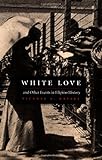 Front cover for the book White Love and Other Events in Filipino History by Vicente L. Rafael