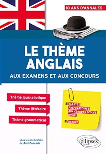 Download Le thème anglais aux examens et aux concours CPGE (prépas économiques, scientifiques et littéraires, Licence) PDF