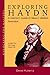 Exploring Haydn: A Listener's Guide to Music's Boldest Innovator (Unlocking the Masters)