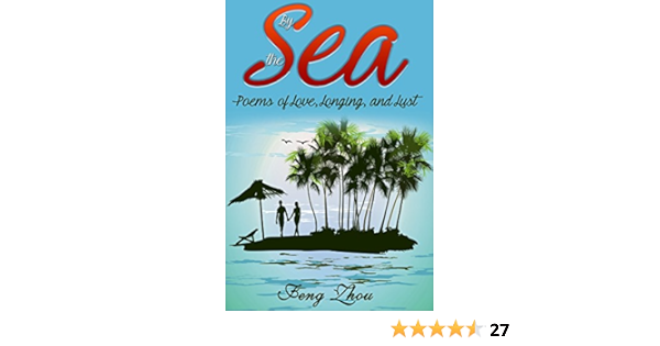 Amazon Com By The Sea Poems Of Love Longing And Lust Ebook Zhou Feng Nguyen Quynh Nhu Xanthopoulos Eva Kindle Store