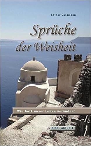 Spruche Der Weisheit Wie Gott Unser Leben Verandert Bibel Aktuell Amazon De Gassmann Lothar Bucher