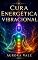 Livro Cura Energética Vibracional: Um Guia para Iniciantes para Limpar, Equilibrar, Proteger e Elevar Sua Vibração (A Série Cura Energética Vibracional Livro 1)