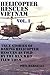 Helicopter Rescues Vietnam: True stories of helicopter rescues as told by the men who flew them. (Du by Phil Marshall