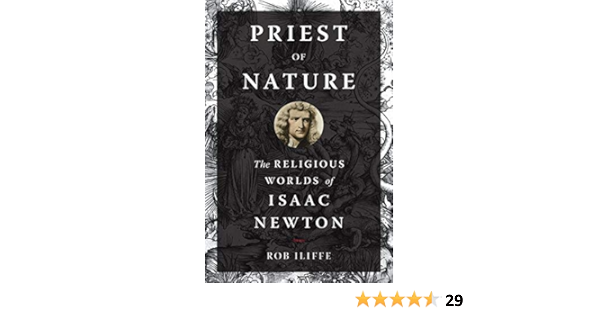 Amazon Com Priest Of Nature The Religious Worlds Of Isaac Newton 9780199995356 Iliffe Rob Books