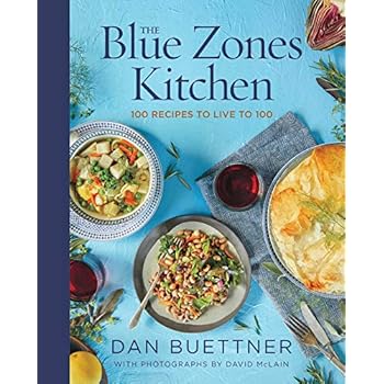 The Blue Zones Kitchen: 100 Recipes to Live to 100 The Blue Zones Kitchen: 100 Recipes to Live to 100
