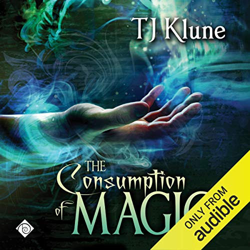 The Consumption of Magic: Tales From Verania, Book 3 by TJ Klune