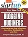 Start Your Own Blogging Business: Generate Income from Advertisers, Subscribers, Merchandising, and More (Startup)