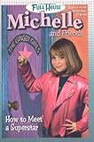 How to Meet a Superstar (Full House Michelle and Friends)
