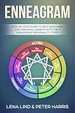 ENNEAGRAM: Step-by-Step Guide to Self-Discovery and Personal Growth with the 9 Enneagram Personality Types