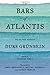 The Bars of Atlantis: Selected Essays