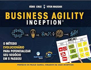 Livro Business Agility Inception: o método evolucionário para potencializar seu negócio em 5 passos!