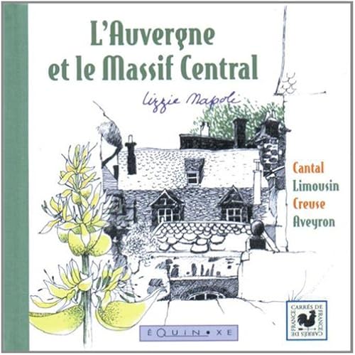 Download L'Auvergne et le Massif central : Cantal, Limousin, Creuse, aveyron PDF