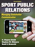 Sport Public Relations - 2nd Edition: Managing Stakeholder Communication