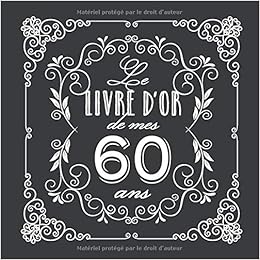 Amazon Fr Le Livre D Or De Mes 60 Ans Decoration Vintage Pour La Celebration Du 60eme Anniversaire 60 Ans Cadeau Pour Homme Ou Femme Deco D Anniversaire Pour Les