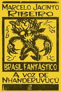 Livro Brasil Fantástico - A voz do Nhanderuvuçú