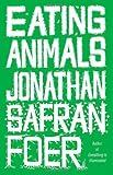 Hardcover Eating Animals by Foer, Jonathan Safran (2009) Hardcover Book