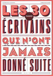 Les  30 écrivains qui n'ont jamais donné suite