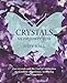 Crystals to Empower You: Use Crystals and the Law of Attraction to Manifest Abundance, Wellbeing and Happ iness