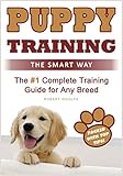 Puppy Training: The Smart Way: The #1 Complete Puppy Training Guide for Any Breed (+ 3 FREE GIFTS!) by Robert Woolfe, Puppy Training