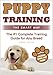 Puppy Training: The Smart Way: The #1 Complete Puppy Training Guide for Any Breed (+ 3 FREE GIFTS!) by Robert Woolfe, Puppy Training