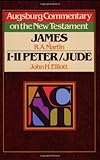 Augsburg Commentary on the New Testament: James, 1-2 Peter, Jude