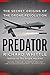 Predator: The Secret Origins of the Drone Revolution by Richard Whittle