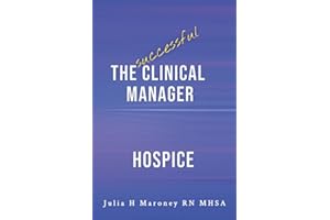 The Successful Clinical Manager - Hospice (The Successful Clinical Manager Series - Home Health & Hospice)