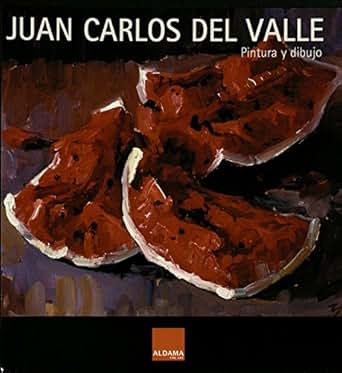 Juan Carlos Del Valle Pintura Y Dibujo Spanish Edition - 