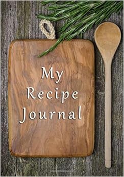 My Recipe Journal: Blank Cookbooks To Write In V12, by My Recipe Journal My Recipe Journal: Blank Cookbooks To Write In V12, by My Recipe Journal