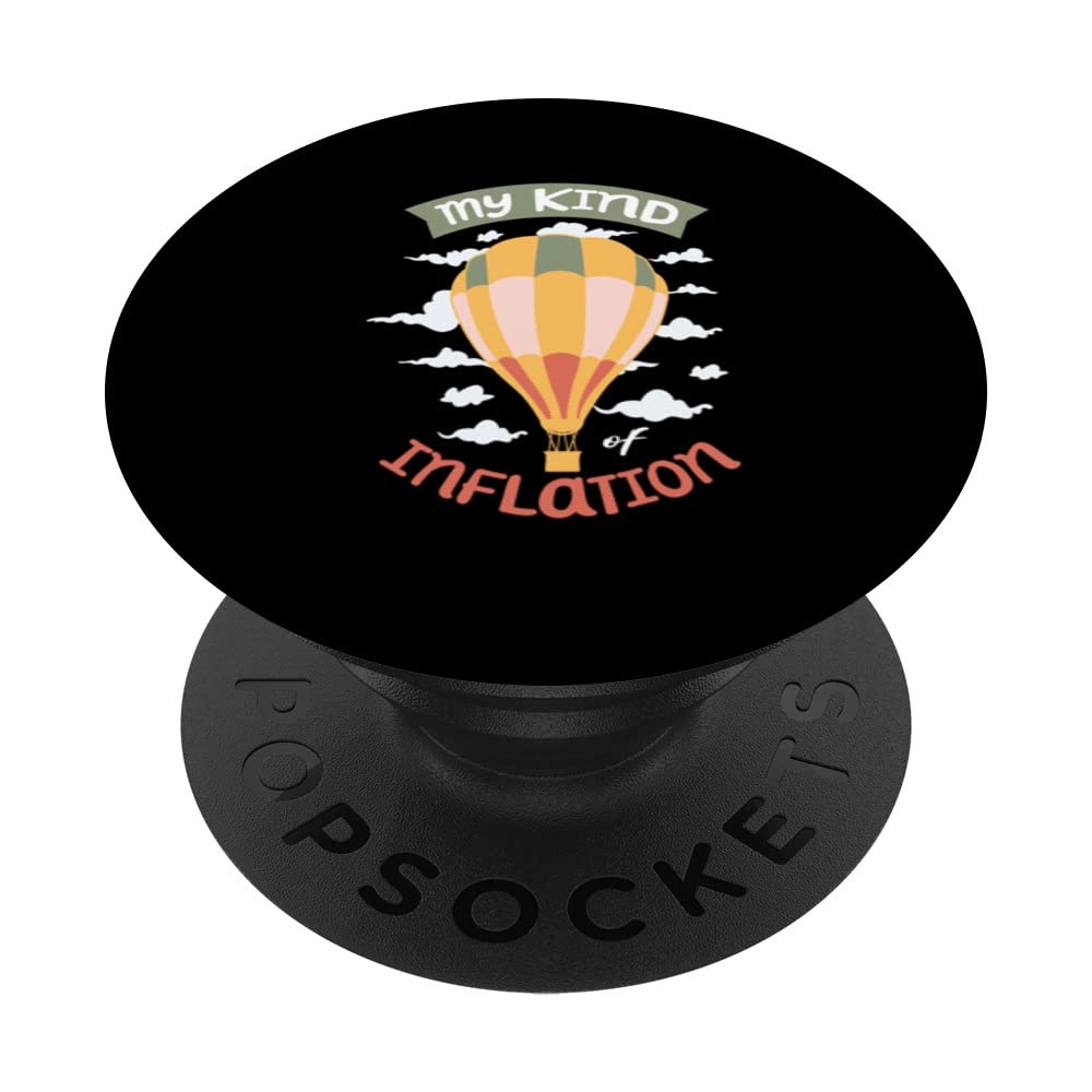 My Kind Of Inflation Hot Air Balloon Thrill Seeker Aeronaut PopSockets Swappable PopGrip