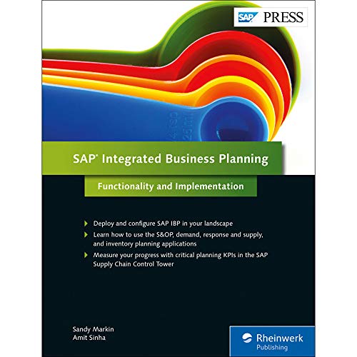 SAP Integrated Business Planning: Functionality and Implementation (1st Edition) (SAP PRESS) by Sandy Markin;Amit Sinha