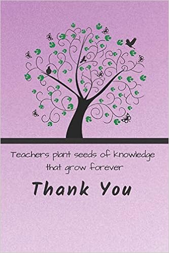 Teachers Plant Seeds Of Knowledge That Grow Forever Thank You Appreciation Gift For Teachers Last Day Of School Gifts For Teacher Journals Cute Teachers Amazon Com Books
